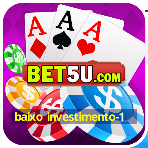 baixo investimento